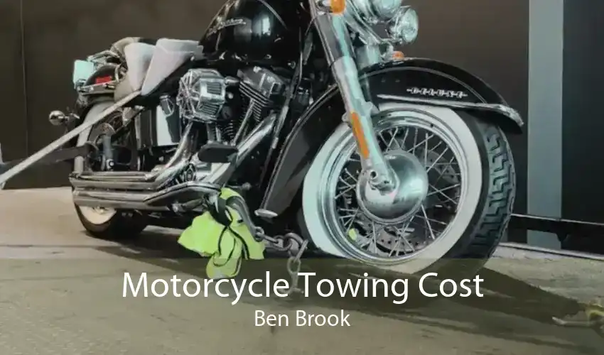 Motorcycle Towing Cost Ben Brook