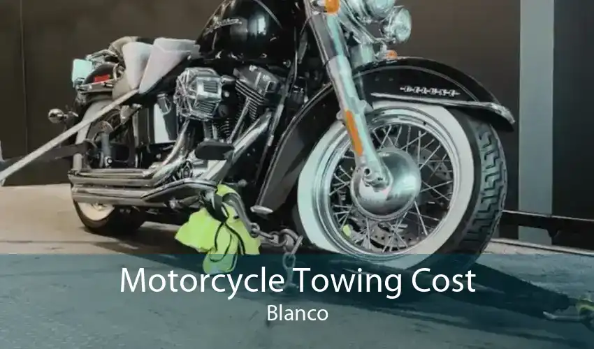 Motorcycle Towing Cost Blanco