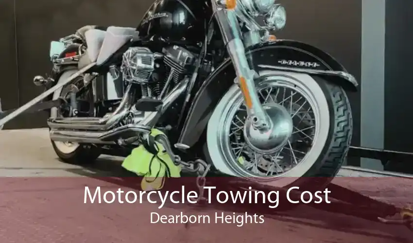 Motorcycle Towing Cost Dearborn Heights