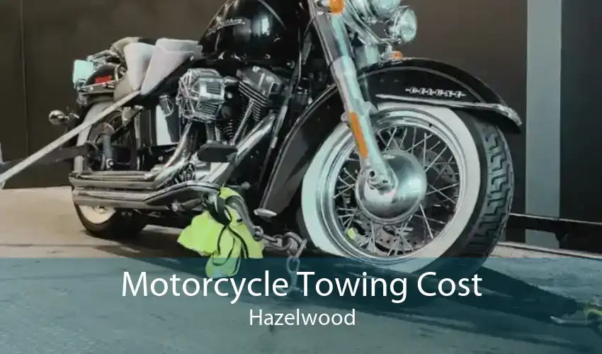 Motorcycle Towing Cost Hazelwood