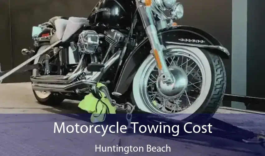 Motorcycle Towing Cost Huntington Beach