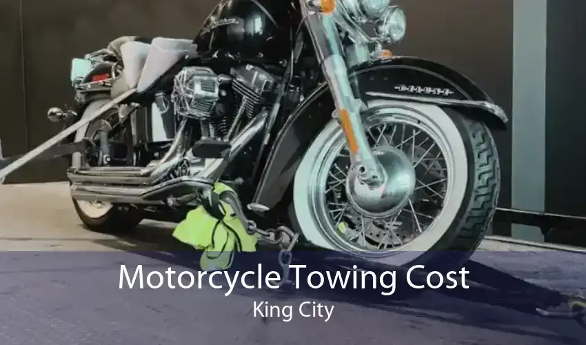 Motorcycle Towing Cost King City