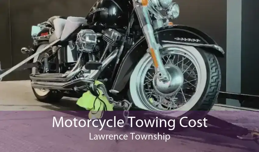 Motorcycle Towing Cost Lawrence Township