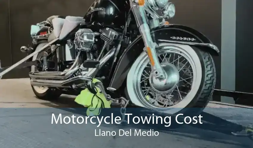 Motorcycle Towing Cost Llano Del Medio