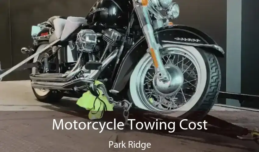 Motorcycle Towing Cost Park Ridge