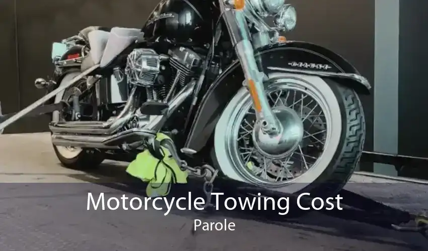 Motorcycle Towing Cost Parole