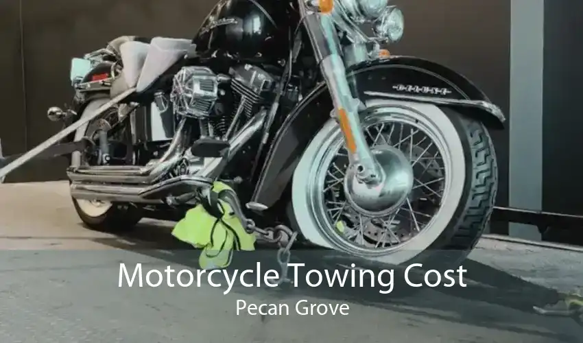 Motorcycle Towing Cost Pecan Grove