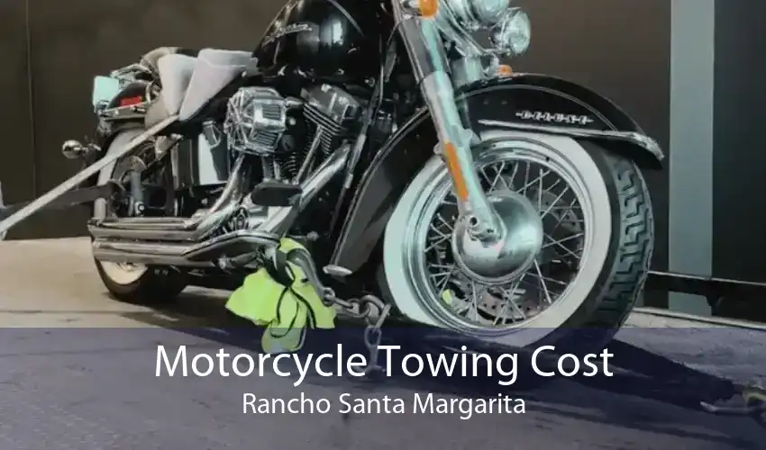 Motorcycle Towing Cost Rancho Santa Margarita