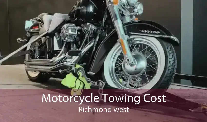 Motorcycle Towing Cost Richmond west