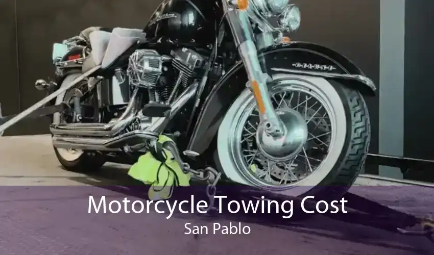 Motorcycle Towing Cost San Pablo