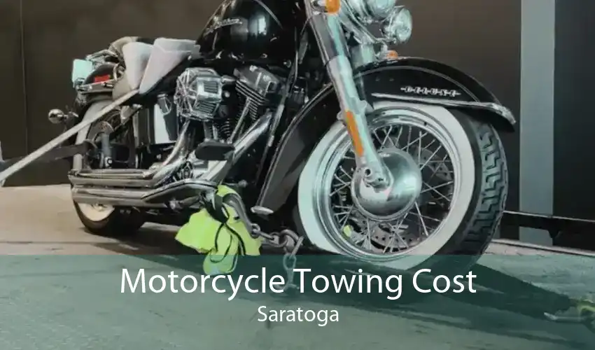 Motorcycle Towing Cost Saratoga