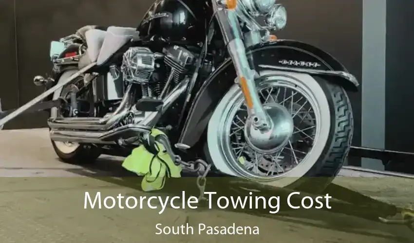 Motorcycle Towing Cost South Pasadena