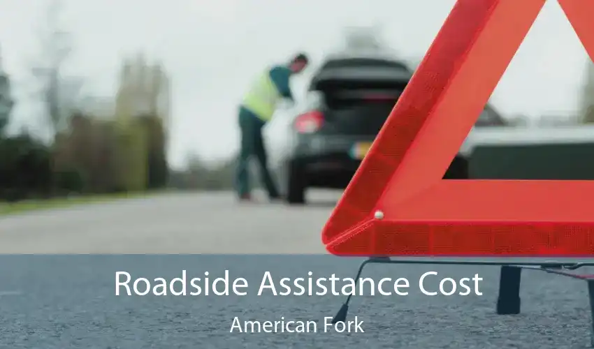 Roadside Assistance Cost American Fork