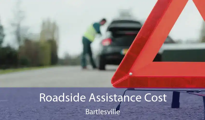 Roadside Assistance Cost Bartlesville