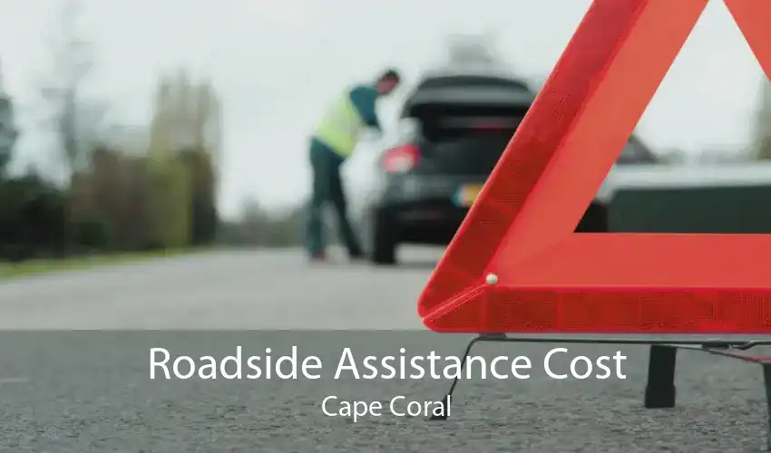 Roadside Assistance Cost Cape Coral