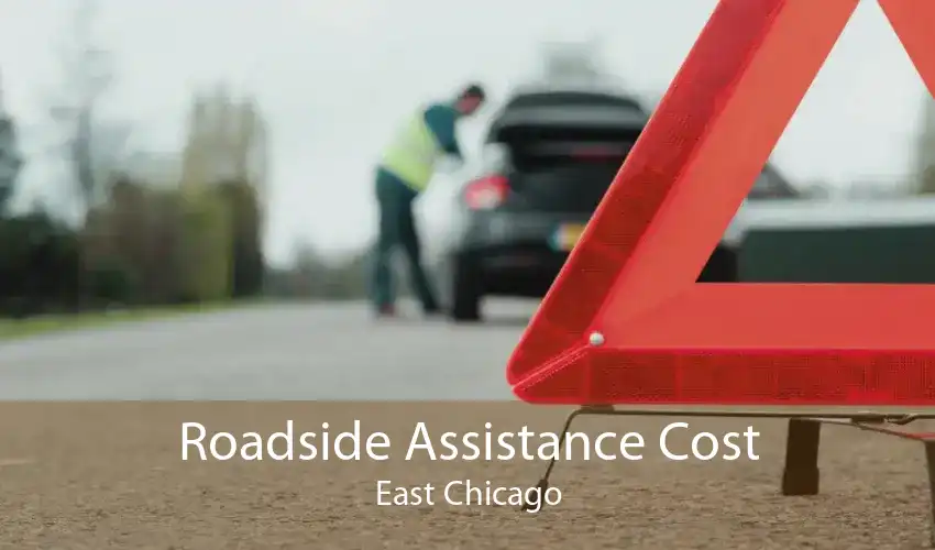 Roadside Assistance Cost East Chicago