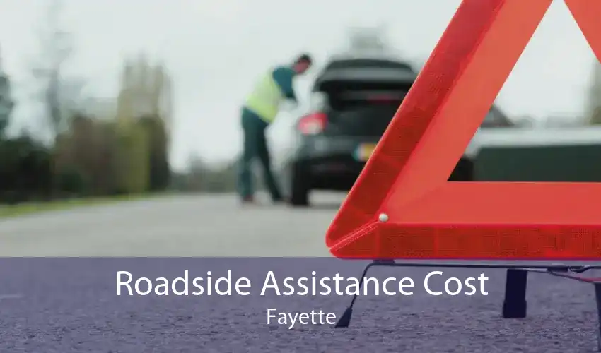 Roadside Assistance Cost Fayette