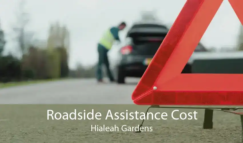Roadside Assistance Cost Hialeah Gardens
