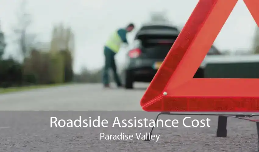 Roadside Assistance Cost Paradise Valley