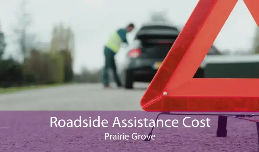 Roadside Assistance Cost Prairie Grove