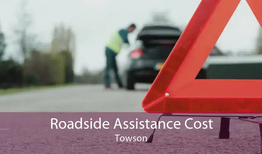 Roadside Assistance Cost Towson