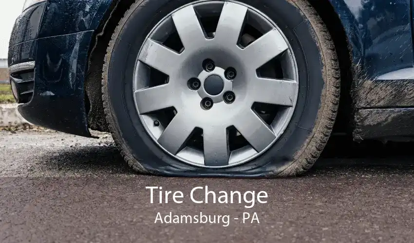 Tire Change Adamsburg - PA