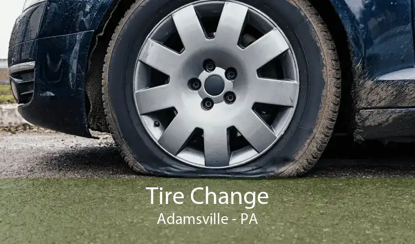 Tire Change Adamsville - PA