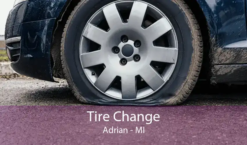 Tire Change Adrian - MI