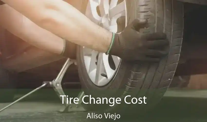 Tire Change Cost Aliso Viejo