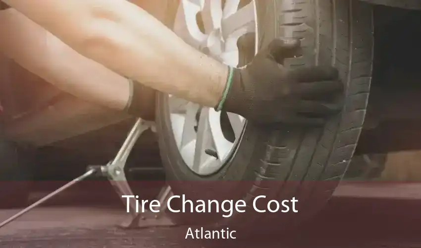 Tire Change Cost Atlantic