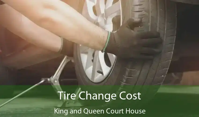 Tire Change Cost King and Queen Court House