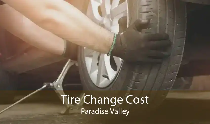 Tire Change Cost Paradise Valley