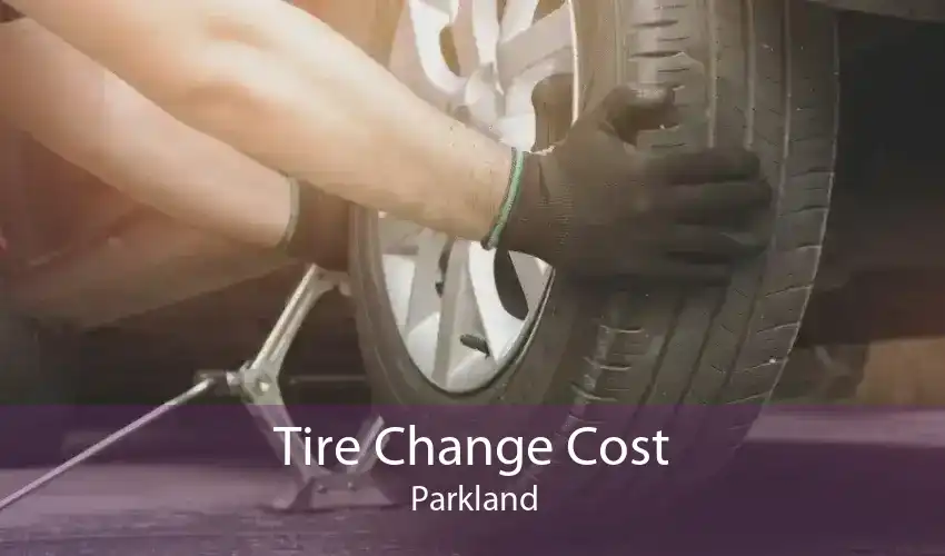 Tire Change Cost Parkland