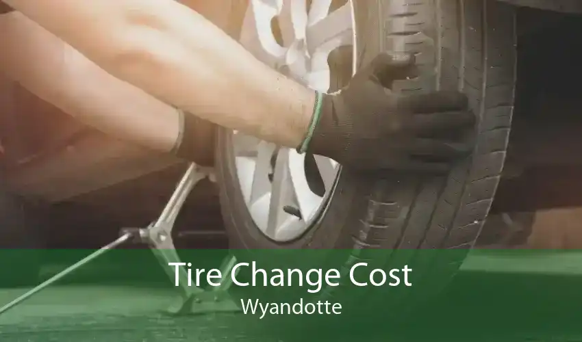 Tire Change Cost Wyandotte