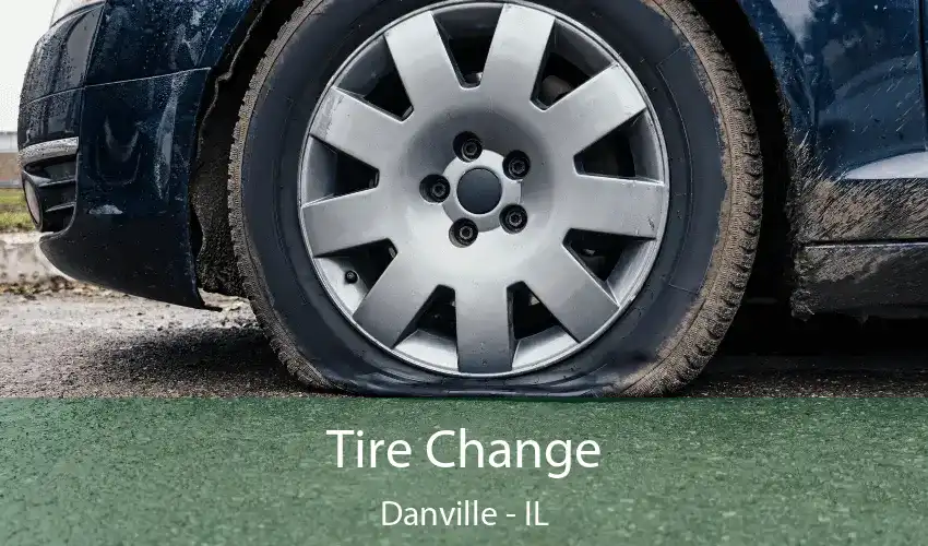 Tire Change Danville - IL