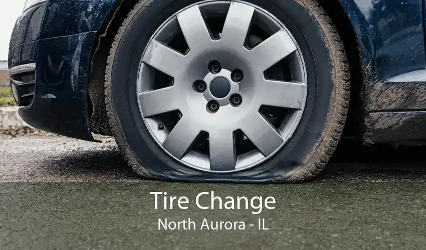 Tire Change North Aurora - IL