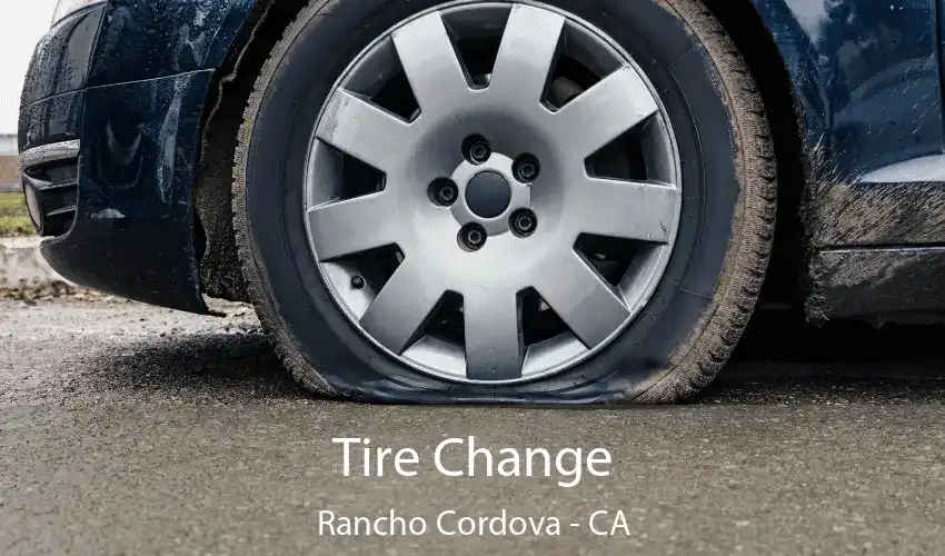 Tire Change Rancho Cordova - CA