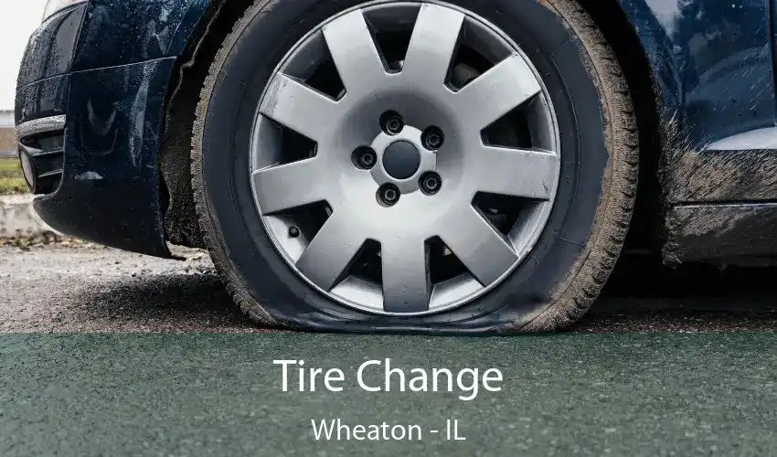 Tire Change Wheaton - IL