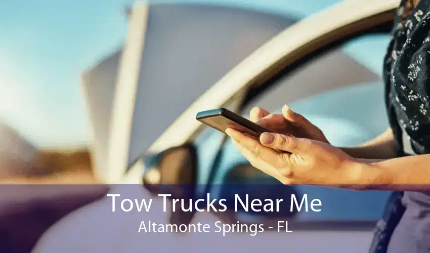 Tow Trucks Near Me Altamonte Springs - FL