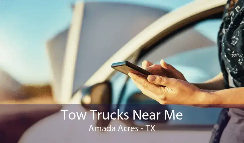 Tow Trucks Near Me Amada Acres - TX