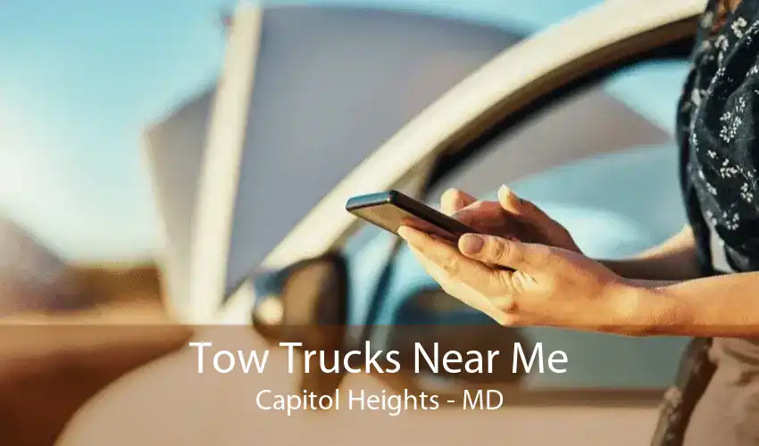 Tow Trucks Near Me Capitol Heights - MD