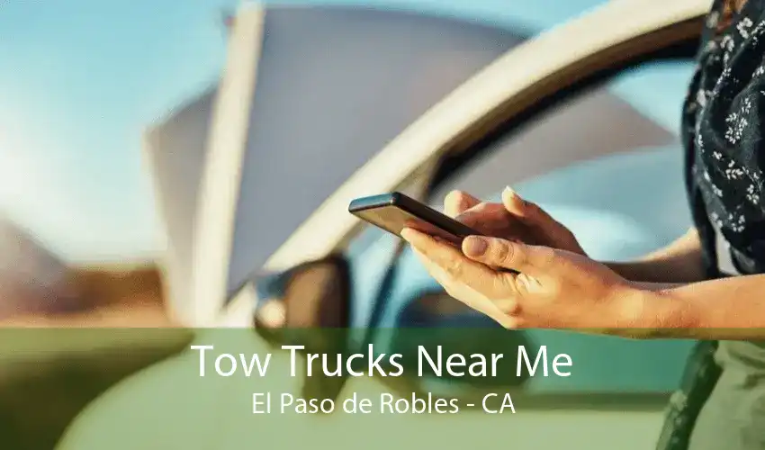 Tow Trucks Near Me El Paso de Robles - CA