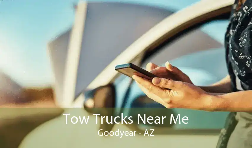 Tow Trucks Near Me Goodyear - AZ