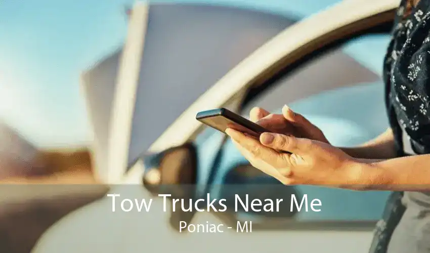 Tow Trucks Near Me Poniac - MI