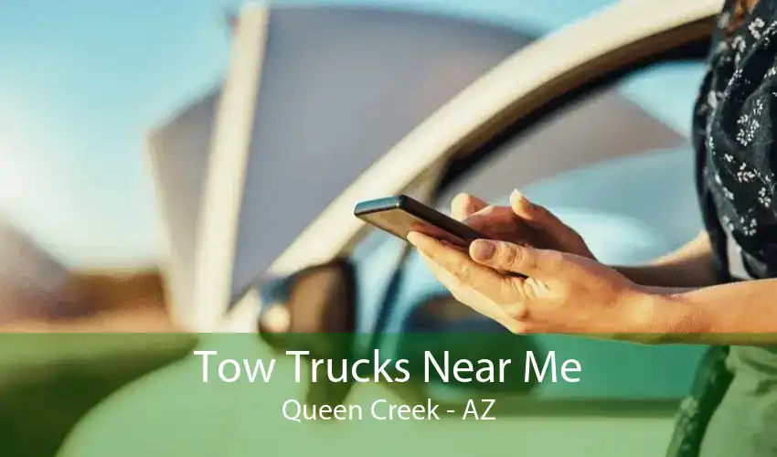 Tow Trucks Near Me Queen Creek - AZ