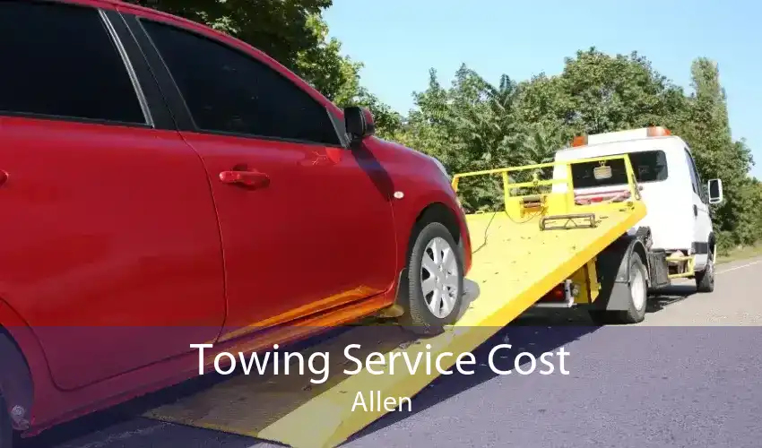 Towing Service Cost Allen