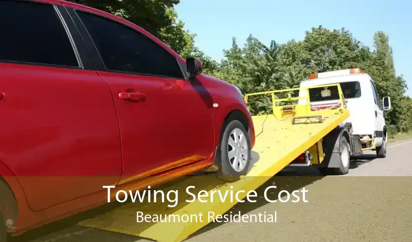 Towing Service Cost Beaumont Residential
