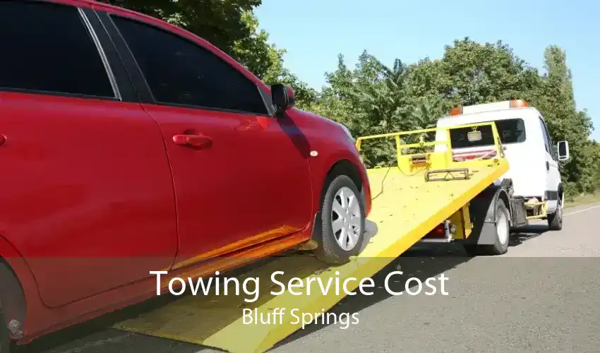 Towing Service Cost Bluff Springs