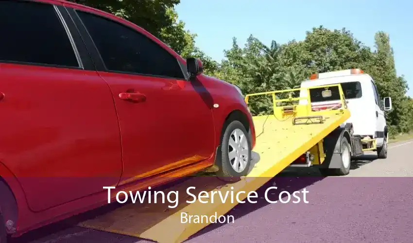 Towing Service Cost Brandon