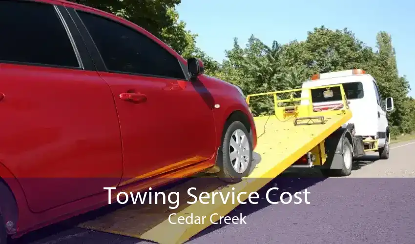 Towing Service Cost Cedar Creek